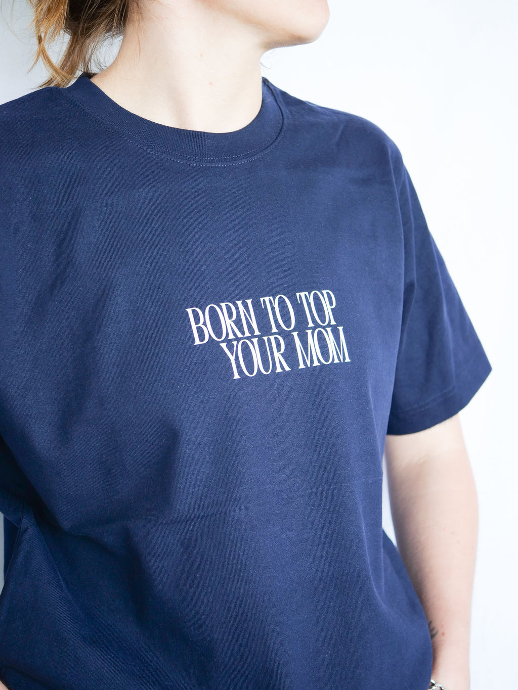 BORN TO TOP YOUR MOM - MULTI TAILLES