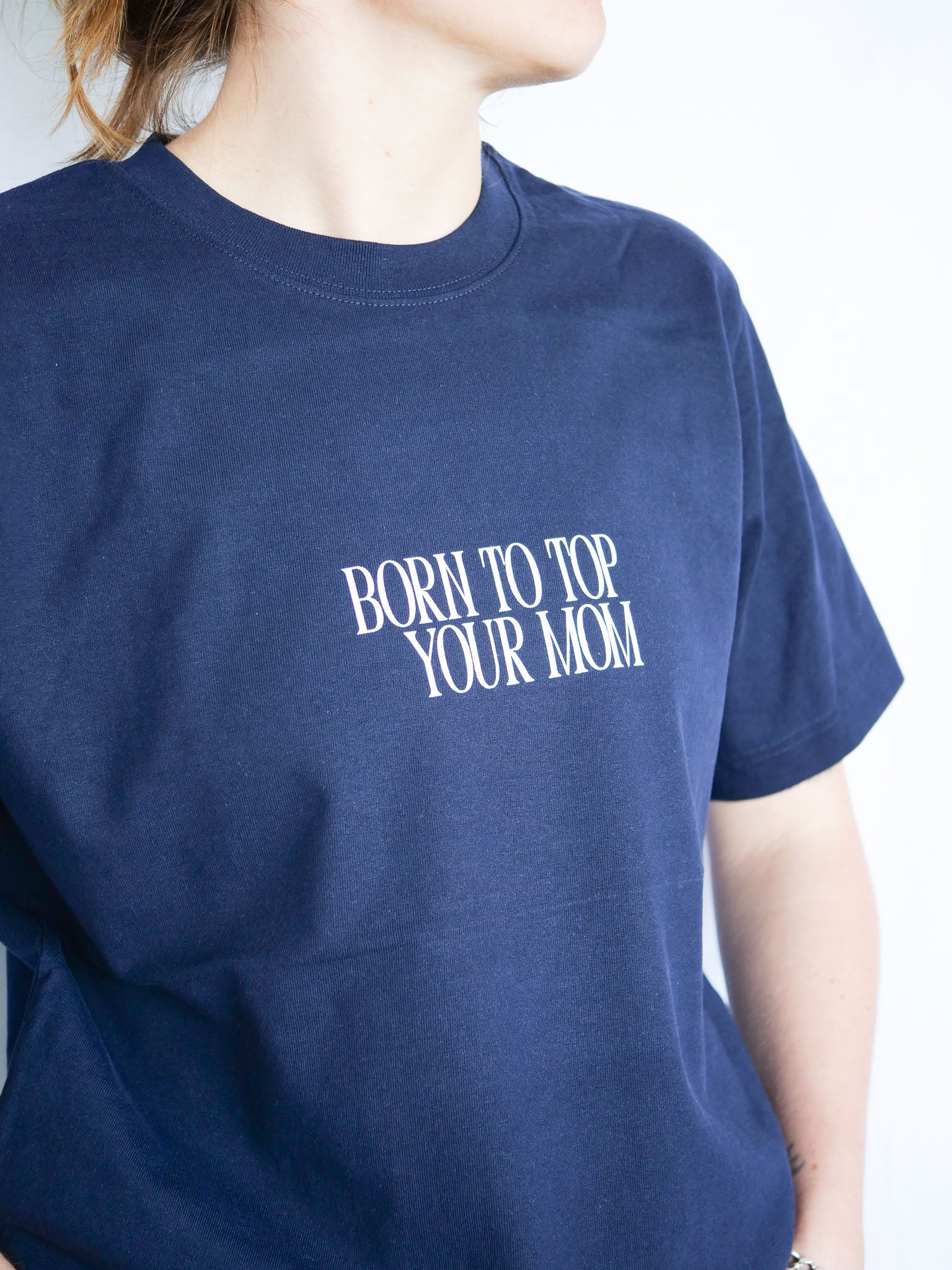 BORN TO TOP YOUR MOM - MULTI TAILLES