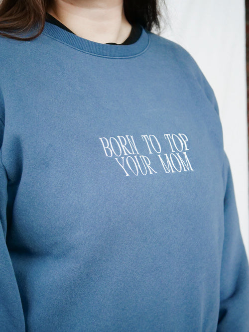 BORN TO TOP YOUR MOM - XL